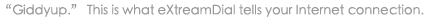 Giddyup is what eXtreamDial tells your browser
